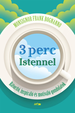 3 perc Istennel – Bátorító, inspiráló és motiváló gondolatok