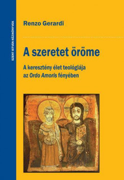 A szeretet öröme – A keresztény élet teológiája az Ordo Amoris fényében