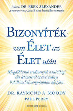 Bizonyíték: van élet az élet után – Megdöbbentő eredmények a túlvilági élet létezéséről öt évtizednyi halálközeliélmény-kutatás alapján