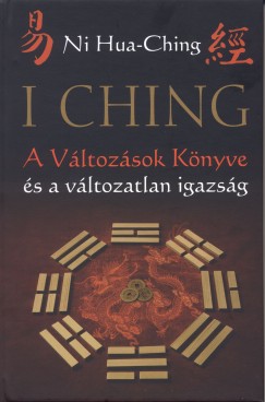 I Ching – A Változások Könyve és a változatlan igazság – 2. kiadás