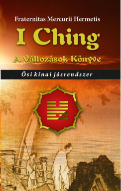 I Ching – A változások könyve – Ősi kínai jósrendszer