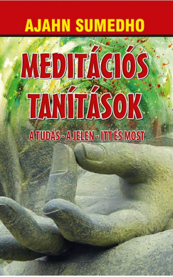 Meditációs tanítások – A tudás – A jelen – Itt és most