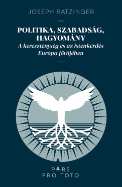 Politika, szabadság, hagyomány – A kereszténység és az istenkérdés Európa jövőjében