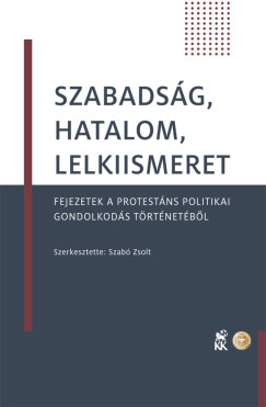 Szabadság, hatalom, lelkiismeret – Fejezetek a protestáns politikai gondolkodás történetéből