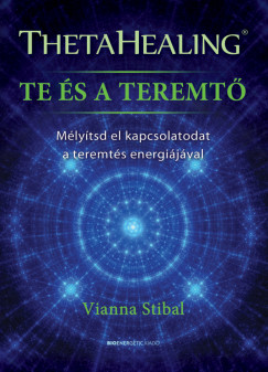 ThetaHealing – Te és a teremtő – Mélyítsd el kapcsolatodat a teremtés energiájával