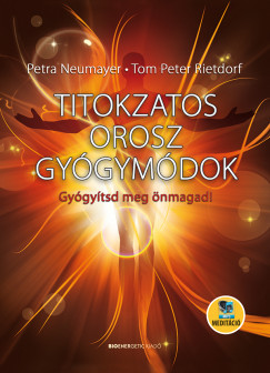 Titokzatos orosz gyógymódok – Gyógyítsd meg önmagad!